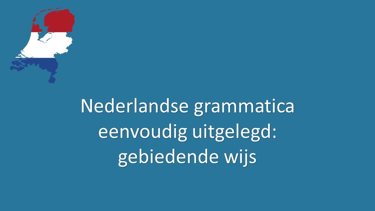 Nederlandse grammatica eenvoudig uitgelegd 12: gebiedende wijs