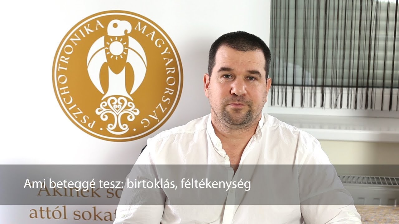 Ami beteggé tesz: birtoklás, féltékenység