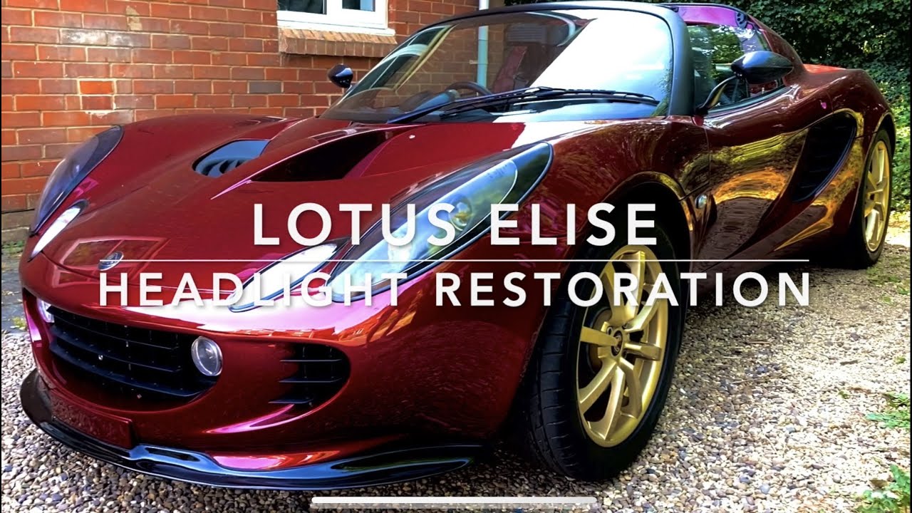 Lotus Elise Headlight Restoration & Seal Delete