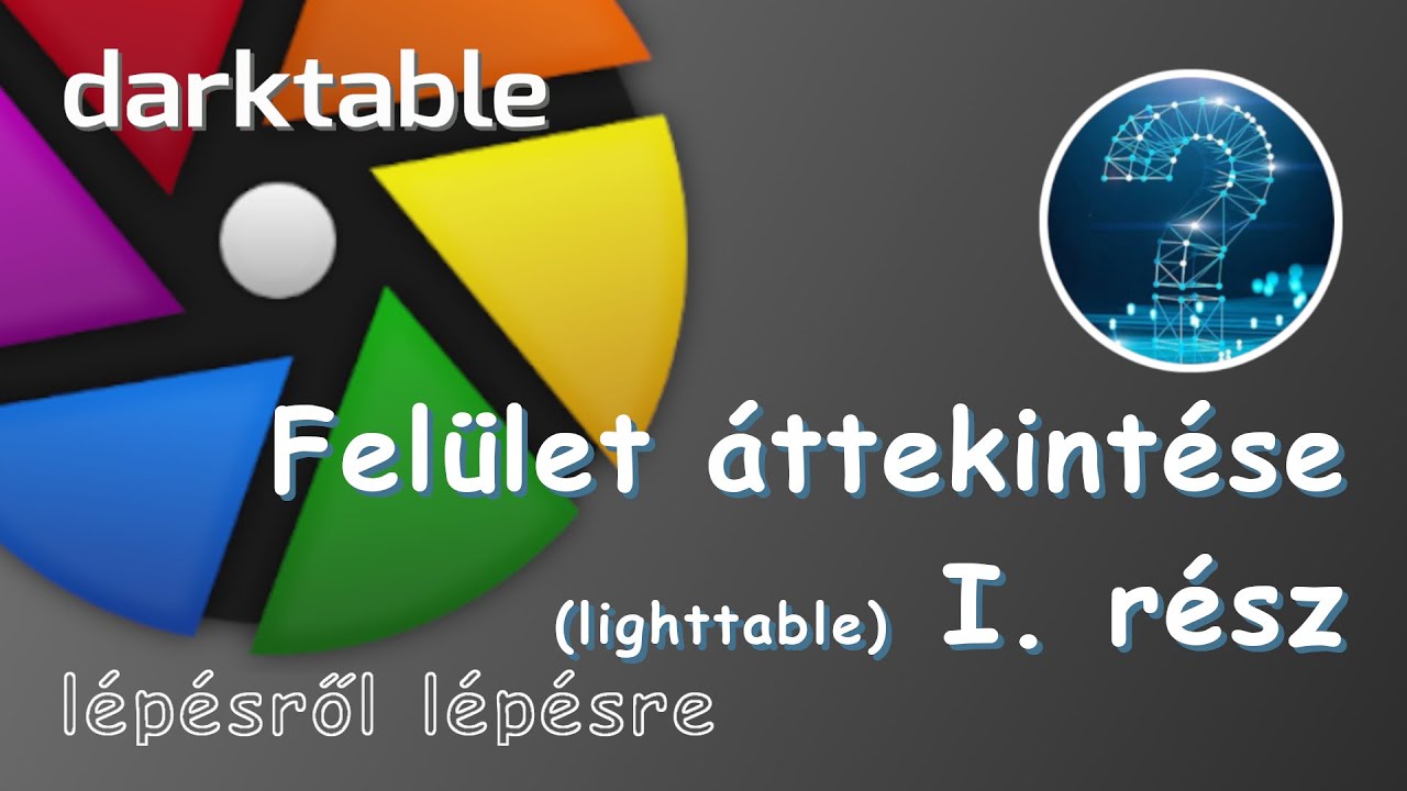 Darktable - felület áttekintése - I. rész (lighttable) - Lépésről lépésre