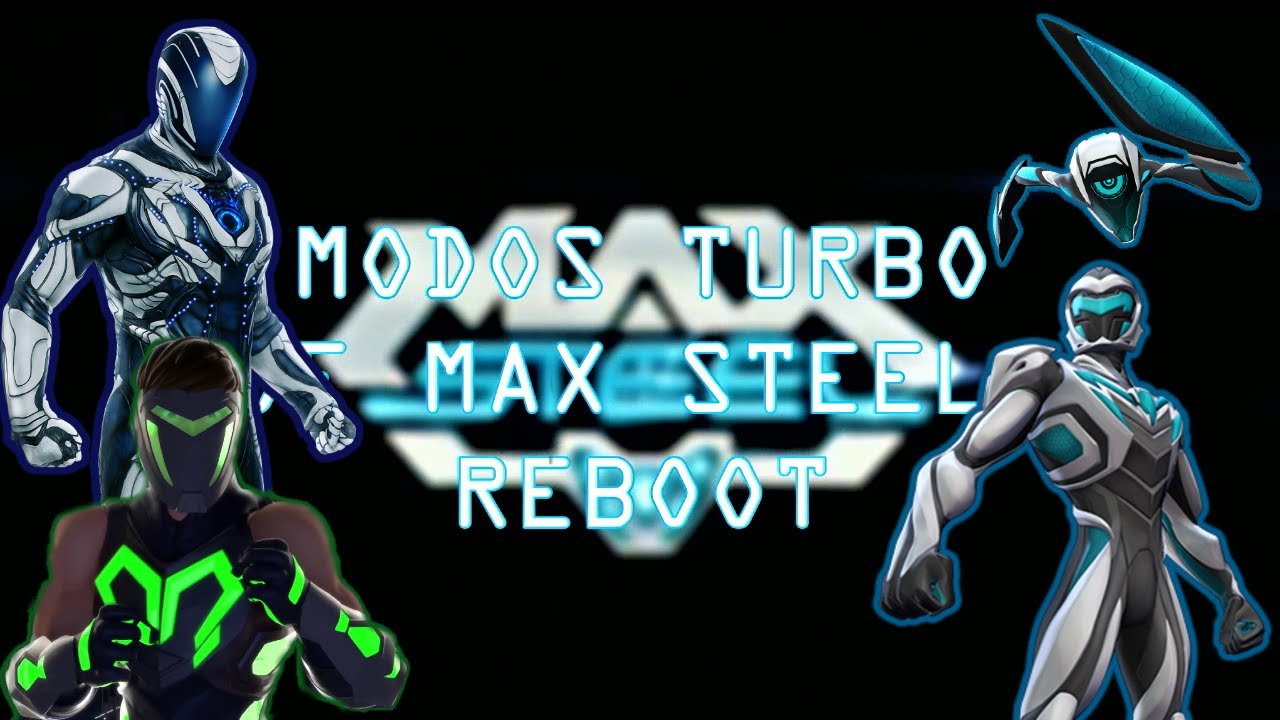 Todos Los Modos Turbo De Max Steel Reboot - (RESUBIDO)