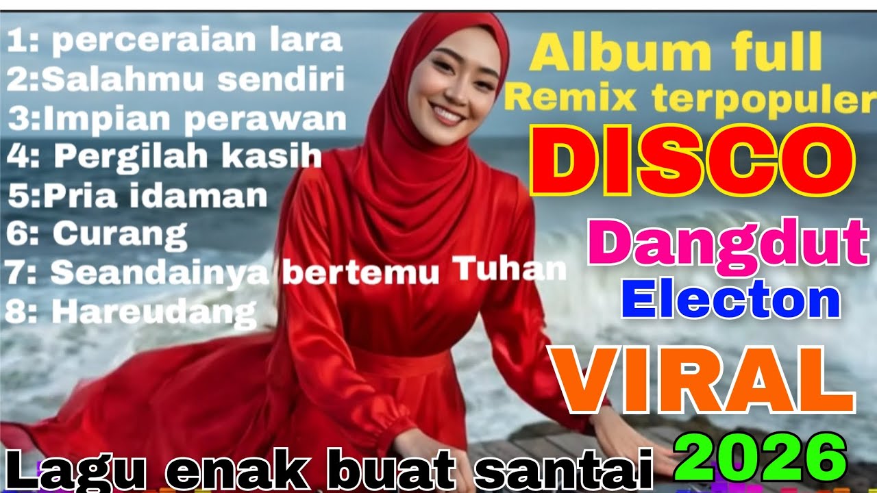 FUL ALBUM DISCO REMIX ELECTON DJ DANGDUT PALING POPULER MUSIC ENAK UNTUK TEMAN SANTAI VIRAL DI 2026