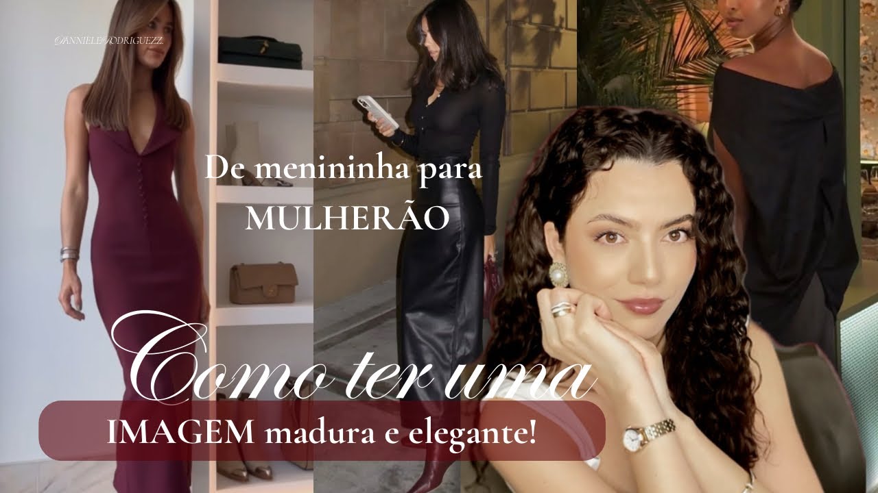 O que fazer para parecer uma MULHER ADULTA, MADURA e elegante.