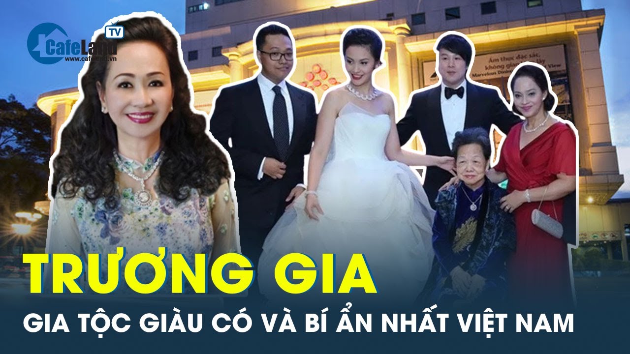 Gia tộc họ Trương - gia tộc bí ẩn bậc nhất Việt Nam | CafeLand