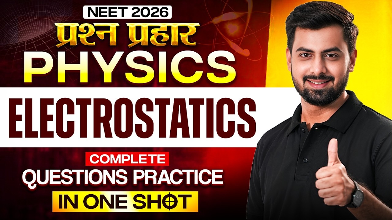 NEET 2026 Physics | Electrostatics Complete Question Practice One Shot | Tushar Patel