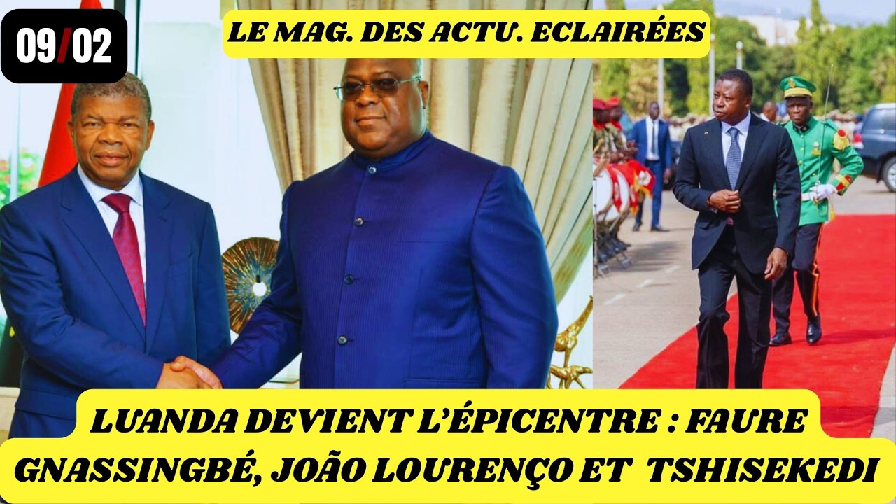 09/02: LUANDA DEVIENT L’ÉPICENTRE : FAURE GNASSINGBÉ, JOÃO LOURENÇO ET  TSHISEKEDI EN MEETING URGENT