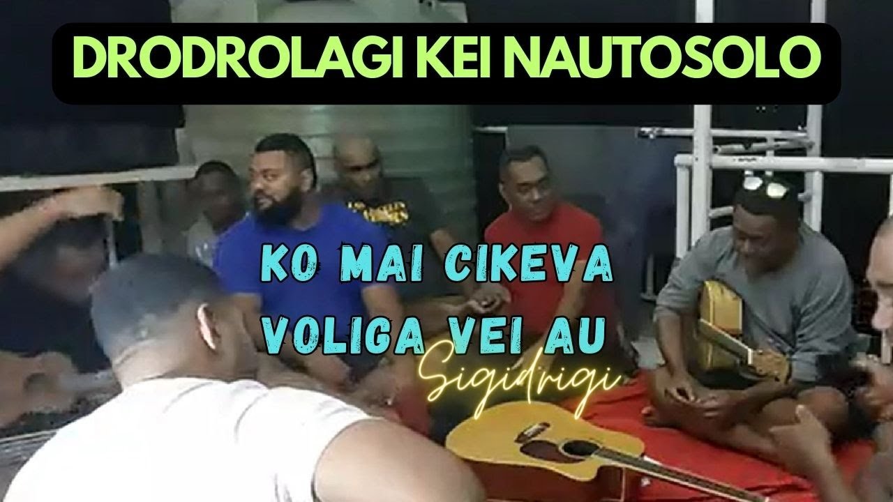 Ko mai cikeva voliga vei Au(cover)-Sigidrigi -Drodrolagi kei Nautosolo