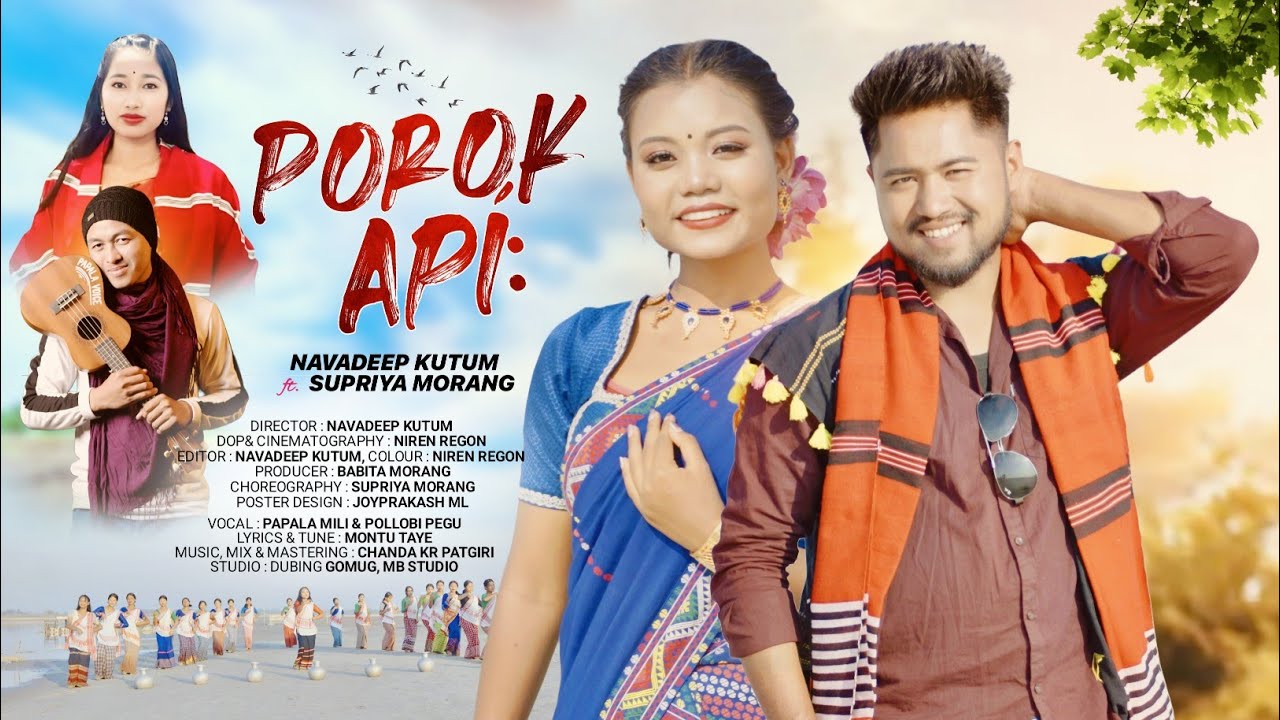 POROK API || OFFICIAL MUSIC VIDEO || NAVADEEP KUTUM | SUPRIYA MORANG || PAPALA MILI | POLLOBI PEGU