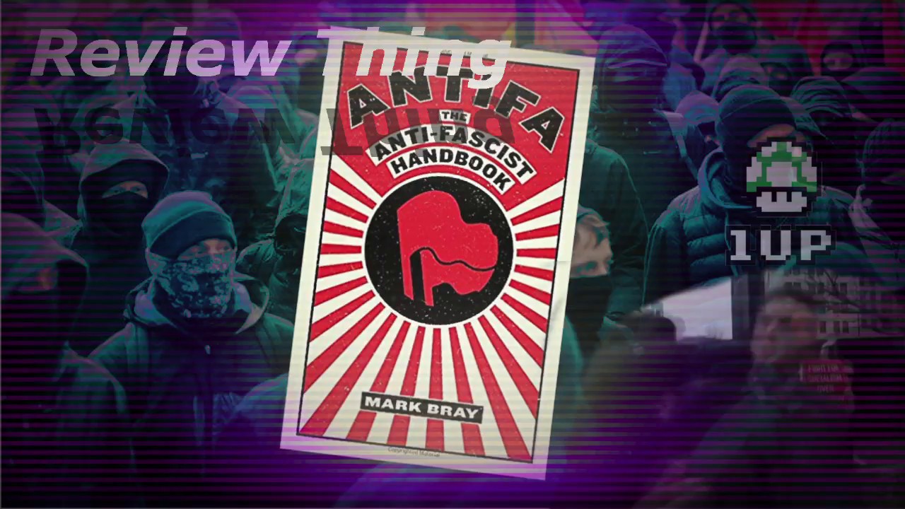 Antifa, The Antifascist Handbook |||| A Review Thing