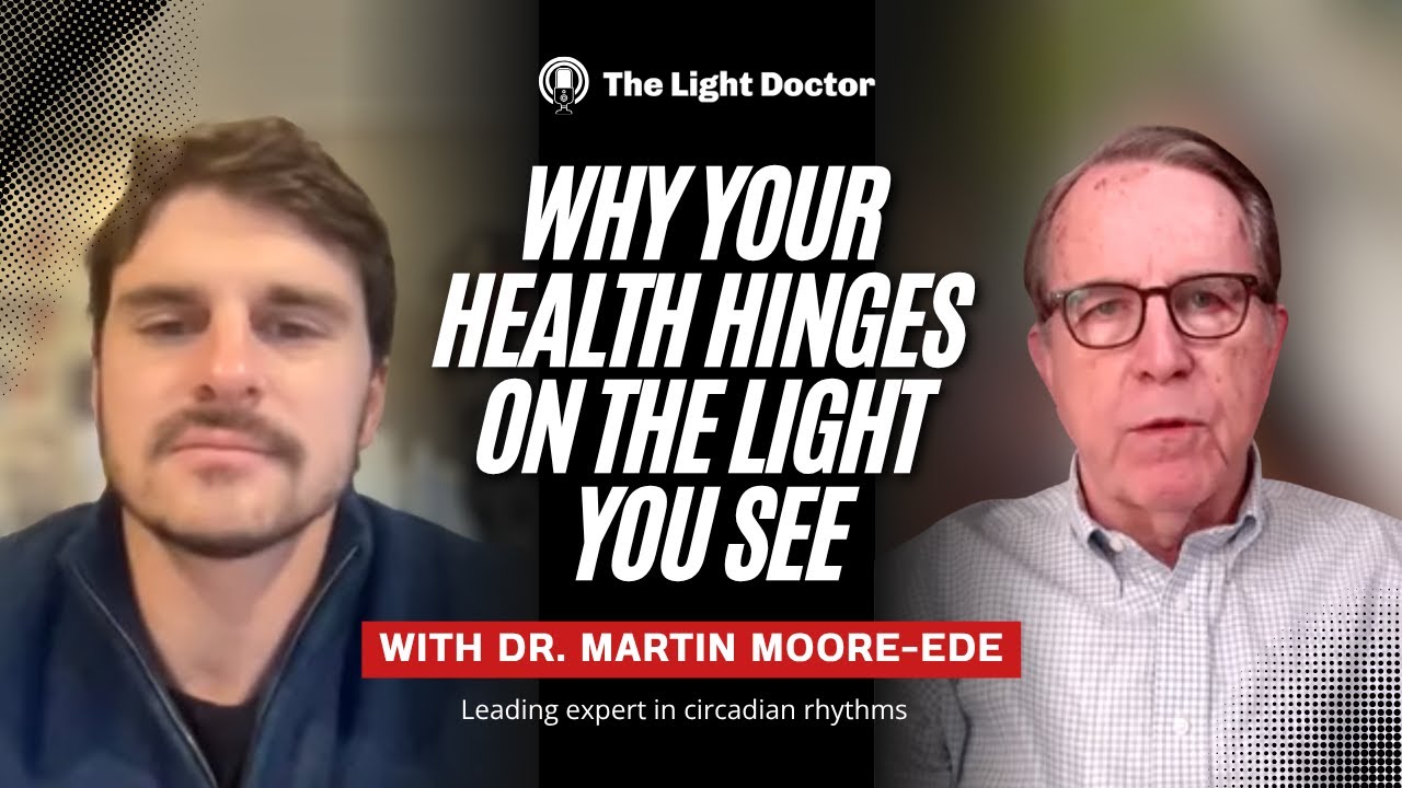Dr Martin Moore-Ede | Why Your Health Hinges on the Light You See
