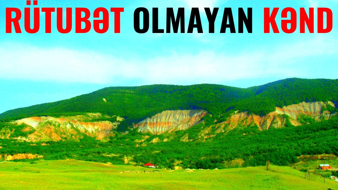 Azərbaycanda rütubət olmayan kənd - Havası BU AĞIR Xəstəliyin dərmanıdır