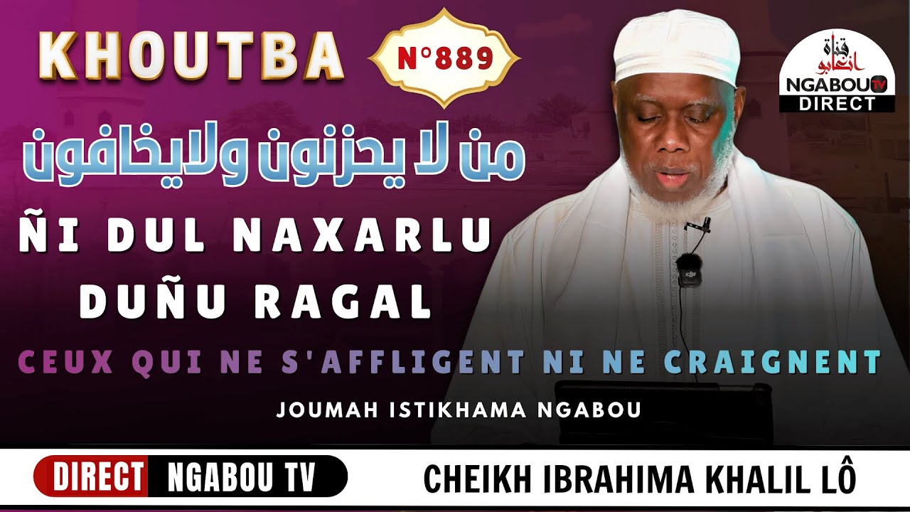 Direct Ngabou Khouta Cheikh Ibrahima Khalil Lô H.A Ñi Dul Naxarlu Duñu Ragal من لا يحزنون ولايخافون