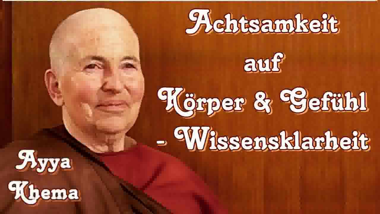 Achtsamkeit auf Körper und Gefühl - Wissensklarheit - Ayya Khema