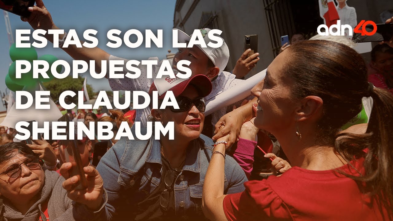 Estas son las propuestas de Claudia Sheinbaum, candidata a la presidencia de México
