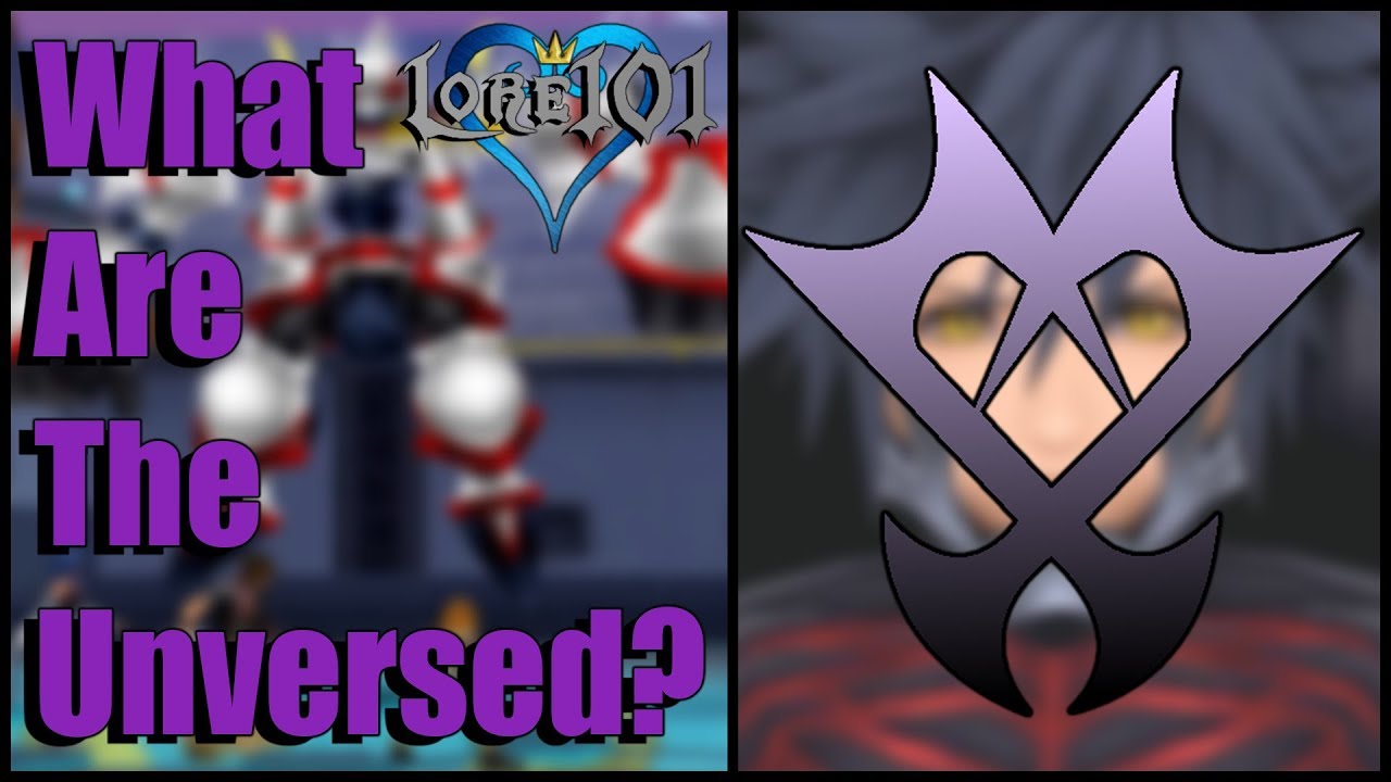What Are The Unversed? - Kingdom Hearts |LORE 101| Episode 21