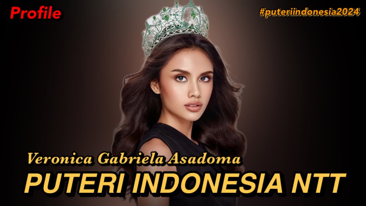 PROFILE PUTERI INDONESIA NTT 2024 - VERONICA GABRIELA ASADOMA, SANG MEGA FAVORIT
