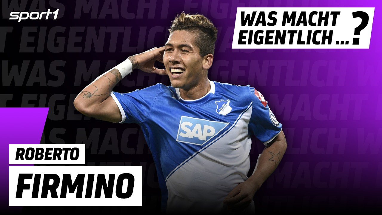 Einstiger Bundesliga-Rekordtransfer | Was macht eigentlich Roberto Firmino?