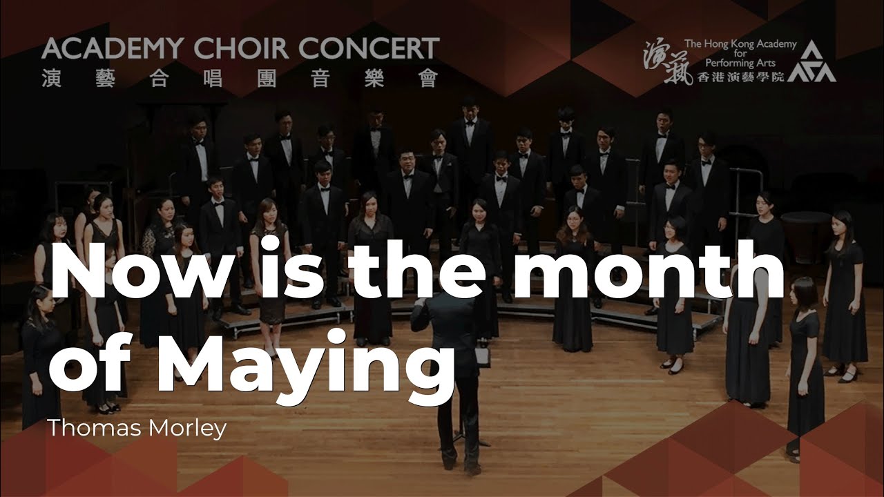 Now is the month of Maying - Thomas Morley (HKAPA Choir - 香港演藝學院合唱團)