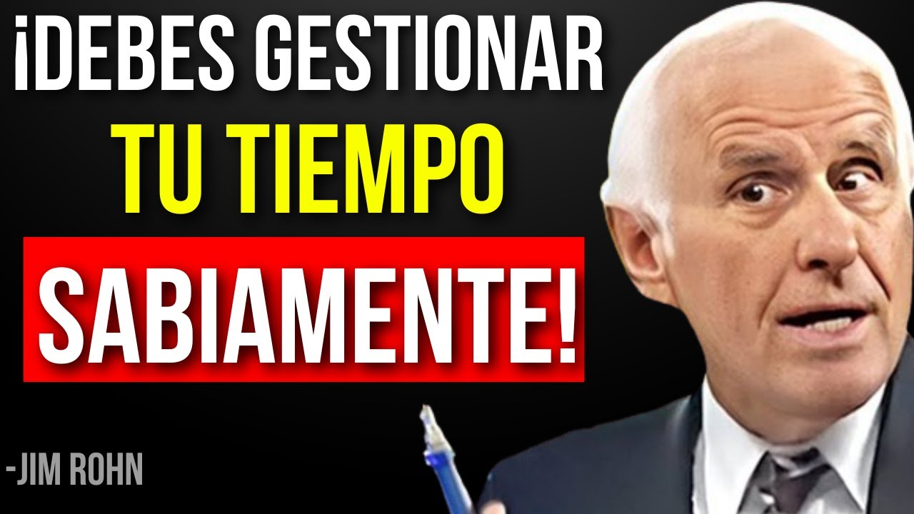 Aprende a Gestionar Tu Tiempo Sabia y Eficazmente - Discurso de Jim Rohn.