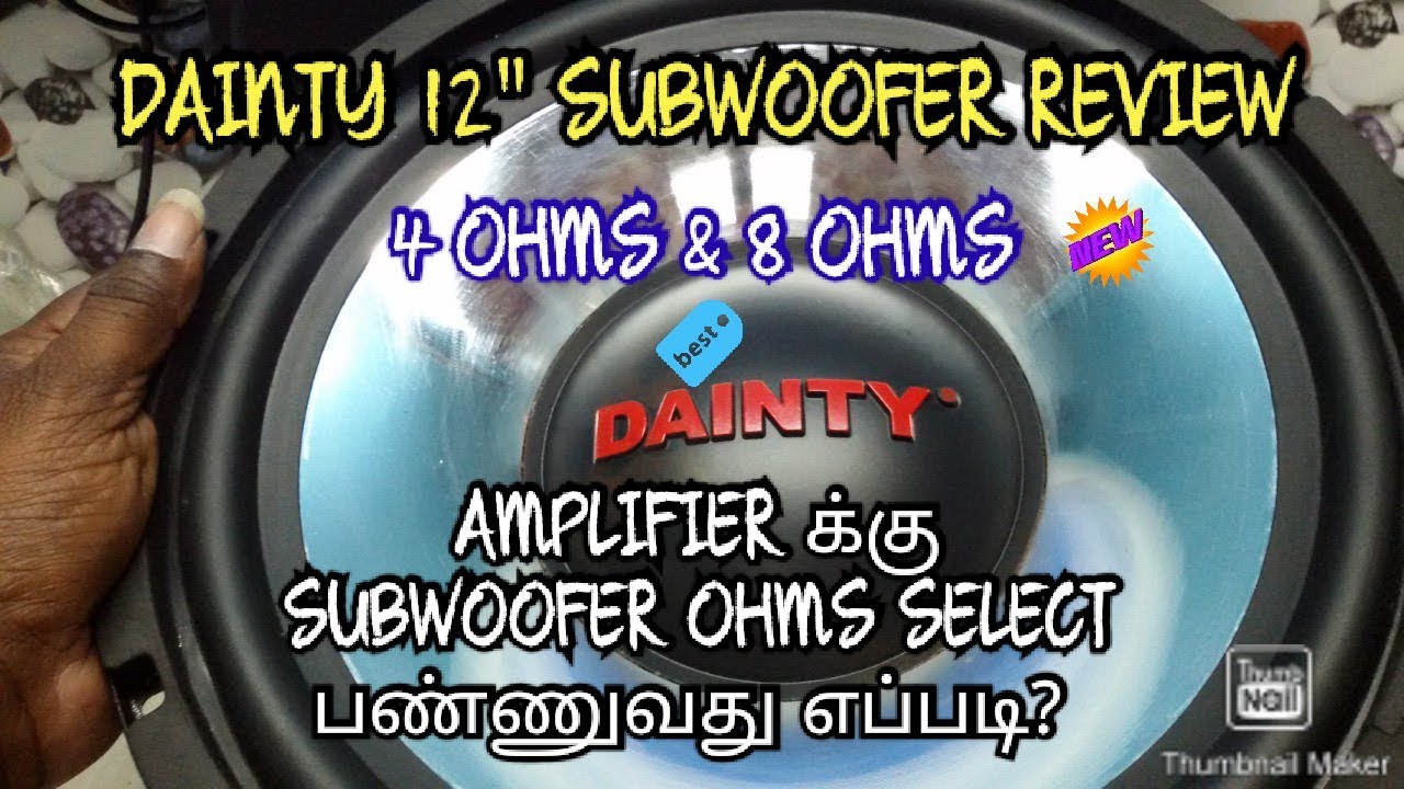 HOW TO SELECT SUBWOOFER OHMS FOR AMPLIFIER || DAINTY 12