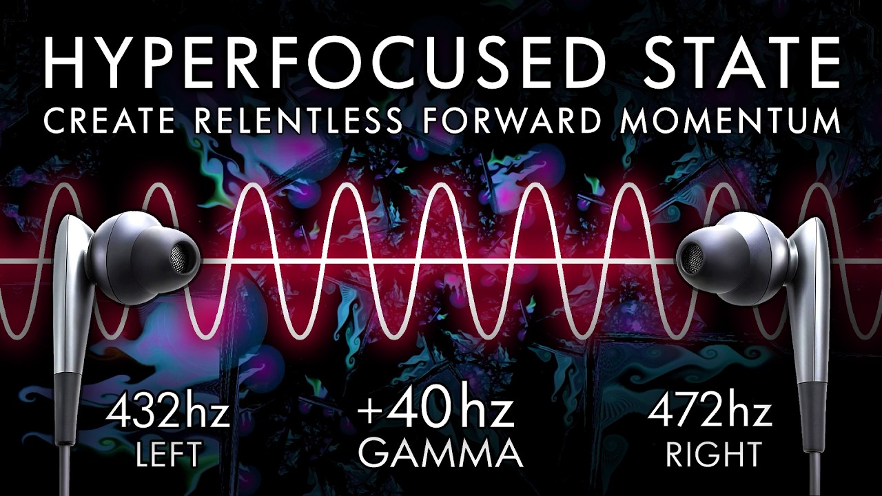 Hyperfocused State - 40 Hz Gamma Binaural Beats - Create Relentless Forward Momentum