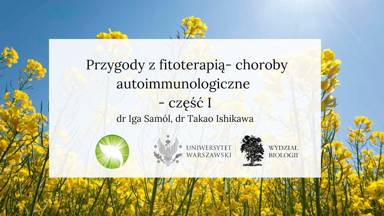 Przygody z fitoterapią - choroby autoimmunologiczne - dr Iga Sam&oacute;l, dr Takao Ishikawa