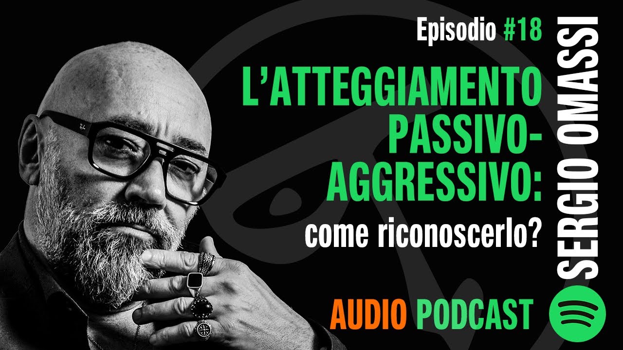 🎧 L'ATTEGGIAMENTO PASSIVO AGGRESSIVO: come riconoscerlo?