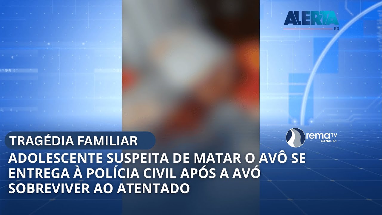 ADOLESCENTE SUSPEITA DE MATAR O AVÔ SE ENTREGA À POLÍCIA CIVIL APÓS A AVÓ SOBREVIVER AO ATENTADO