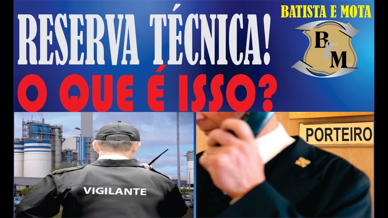 O QUE É RESERVA TÉCNICA - COMO FUNCIONA PARA O VIGILANTE E PORTEIRO - VOCÊ É QUALIFICADO PARA ISSO!