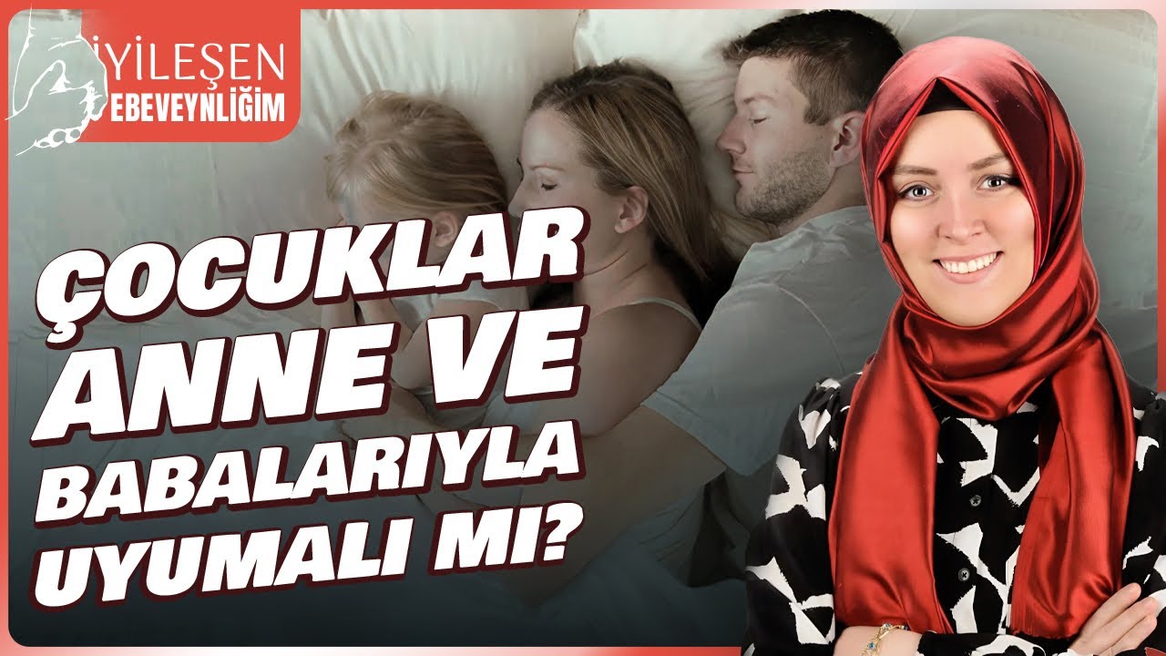 ÇOCUKLAR ANNESİ VE BABASI İLE BİRLİKTE UYUMALI MI? | Hatice Kübra Tongar