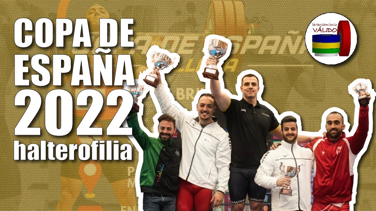 Marcos Ruiz, Andrés Mata, Acorán, Josué Brachi... Resumen Copa de España Halterofilia masculino 2022