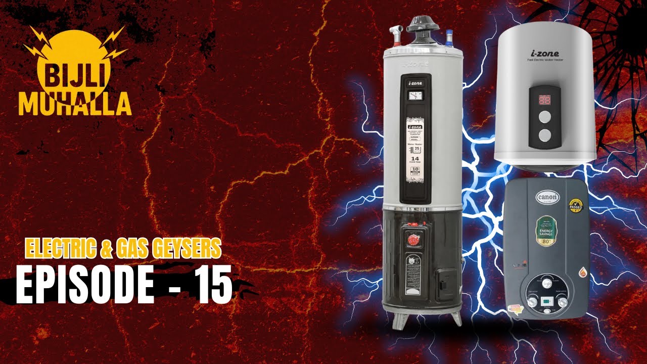Bijli Muhalla Ep 15 | Electric & Gas Geysers Comparison | Canon, Izone, Super Asia | Fun Drama