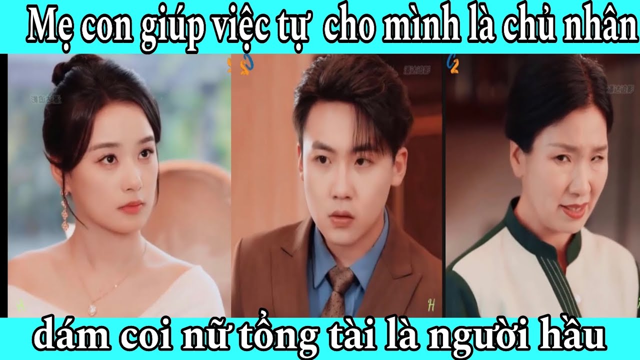 Mẹ con giúp việc tự cho mình là chủ nhân dám coi thường nữ tổng tài. người hầu tự coi mình  chủ nhân