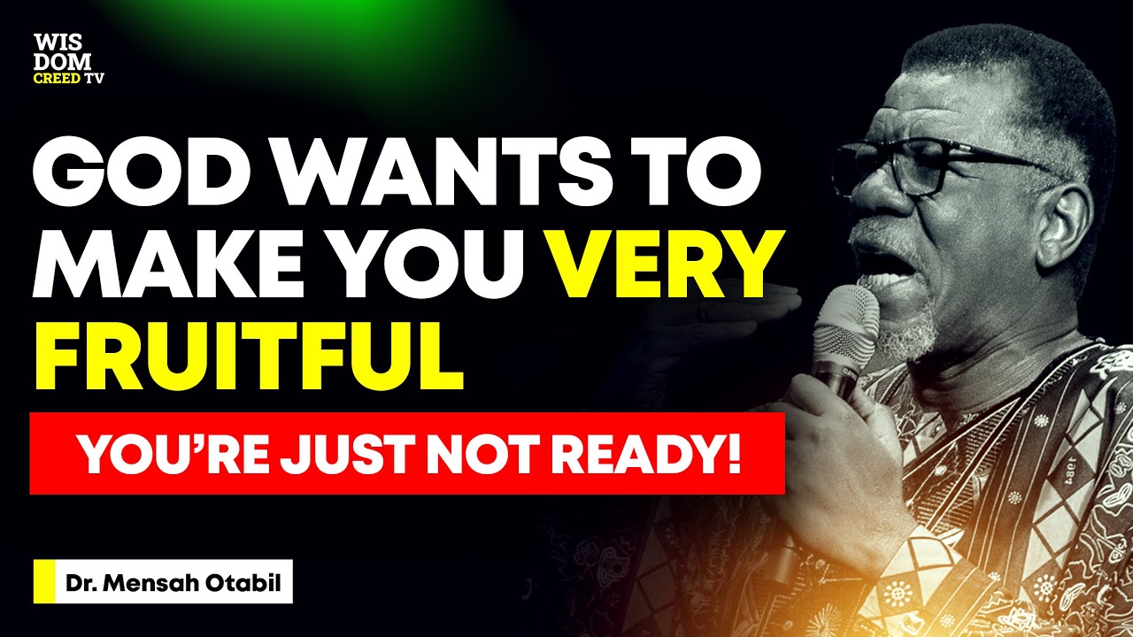 A Brutal Revelation on How God Wants to Make You Fruitful [Except You're Not Ready] - MENSA OTABIL