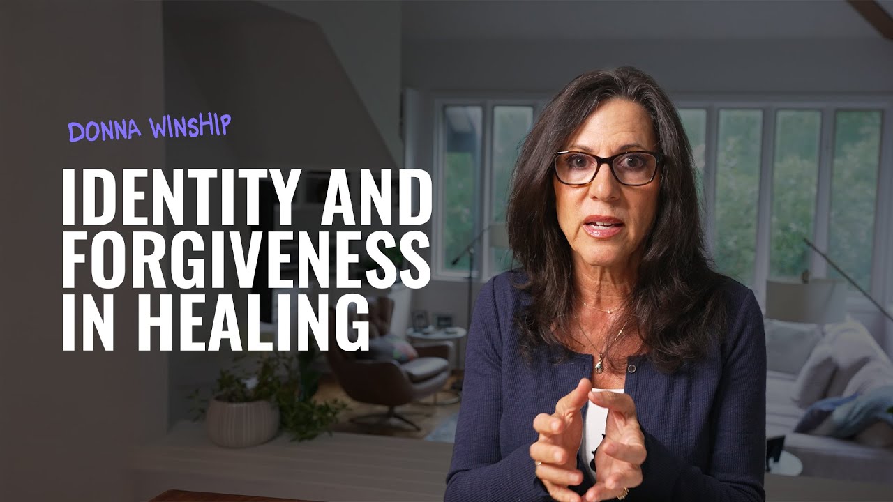 Donna Winship | The Role of Identity and Forgiveness in Healing