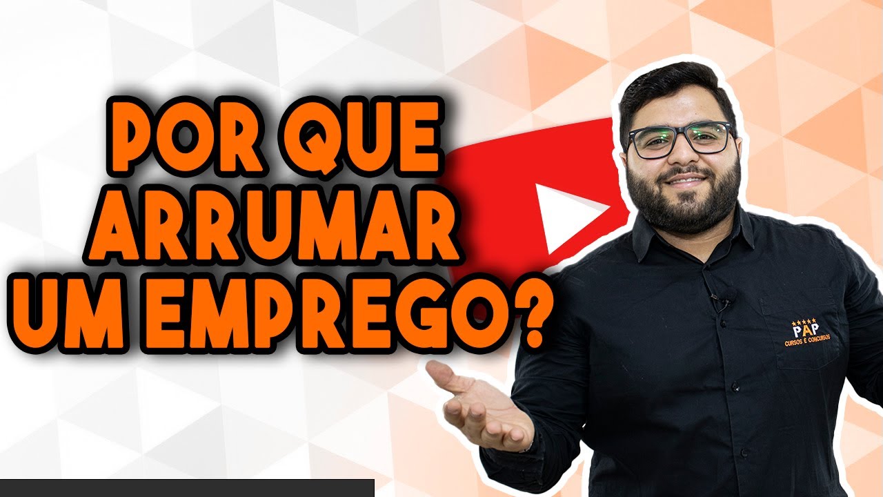 POR QUE EU DEVO ARRUMAR UM EMPREGO?