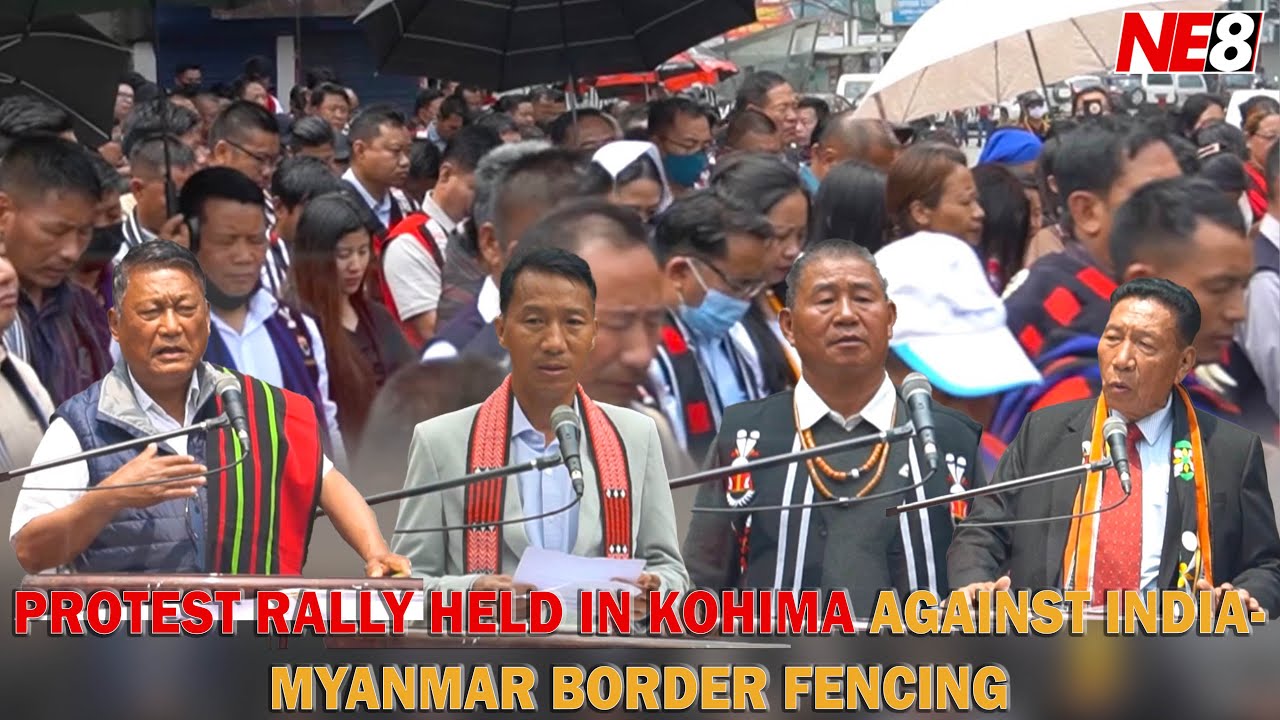 PROTEST RALLY HELD IN KOHIMA AGAINST INDIA-MYANMAR BORDER FENCING
