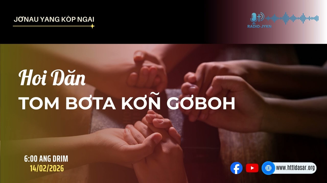 HOI DĂN TƠM BƠTA KƠN GƠBOH | RADIO JƠNAU YANG KƠP NGAI - 14/02/2026