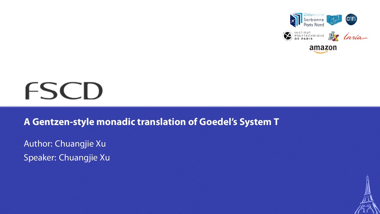 Chuangjie Xu: A Gentzen-style monadic translation of Goedel's System T (FSCD A)