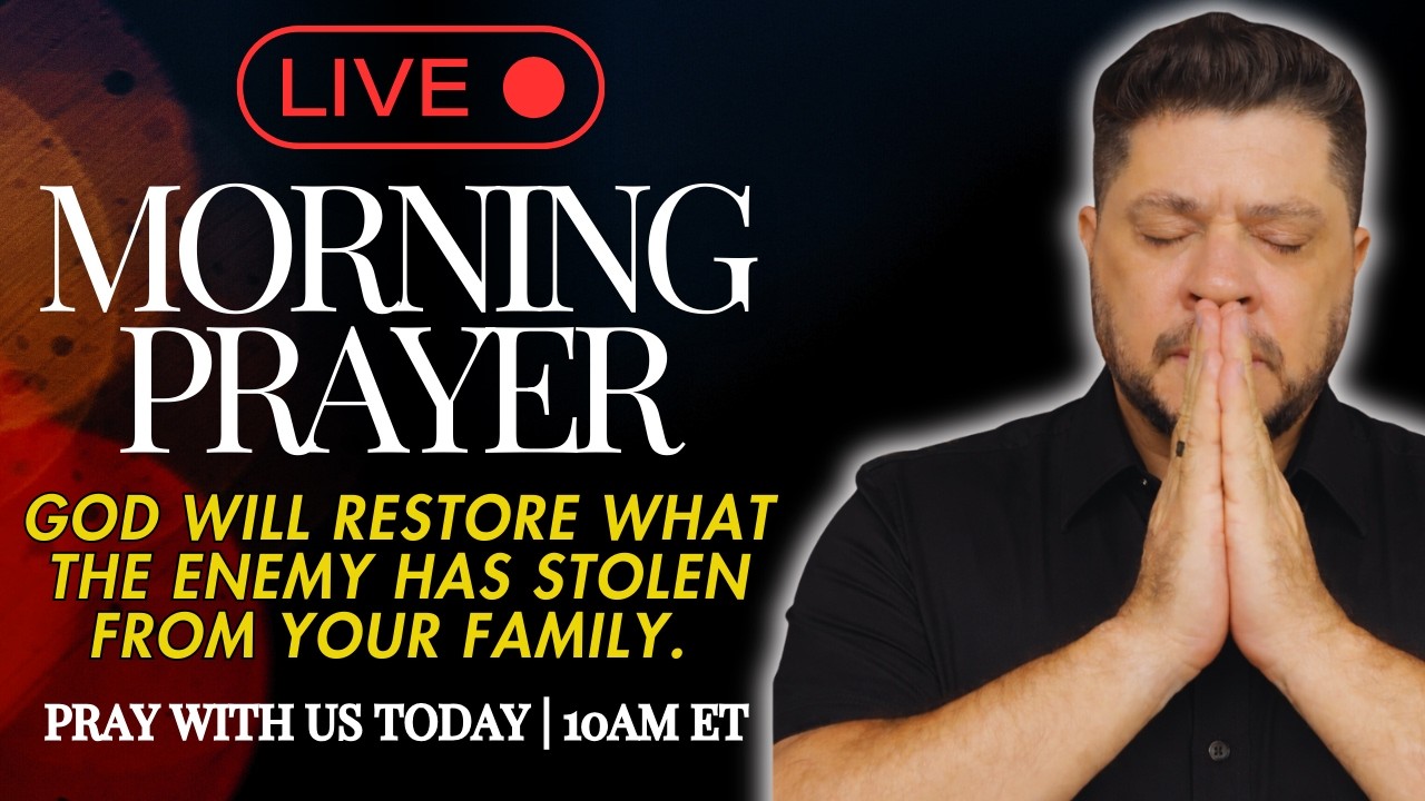 🔴 LIVE Morning Prayer: God will restore what the enemy has stolen from your family.