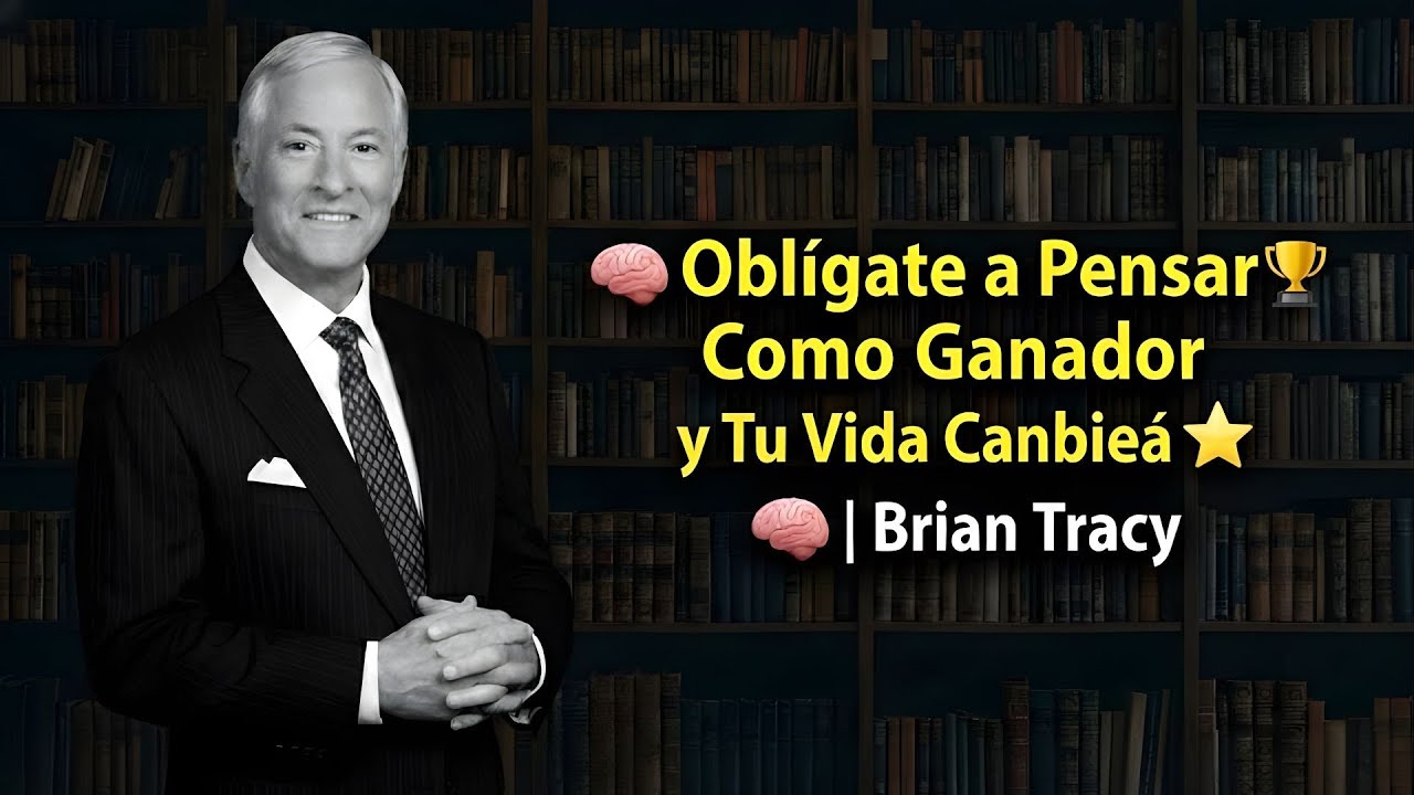 🧠 Oblígate a Pensar Como Ganador y Tu Vida Cambiará / Brian Tracy