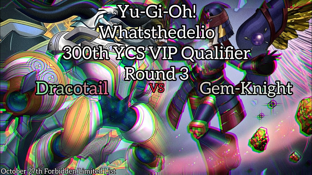 Yu-Gi-Oh! 300th YCS VIP Qualifier - Whatsthedelio - R3 - Gem-Knight vs Dracotail
