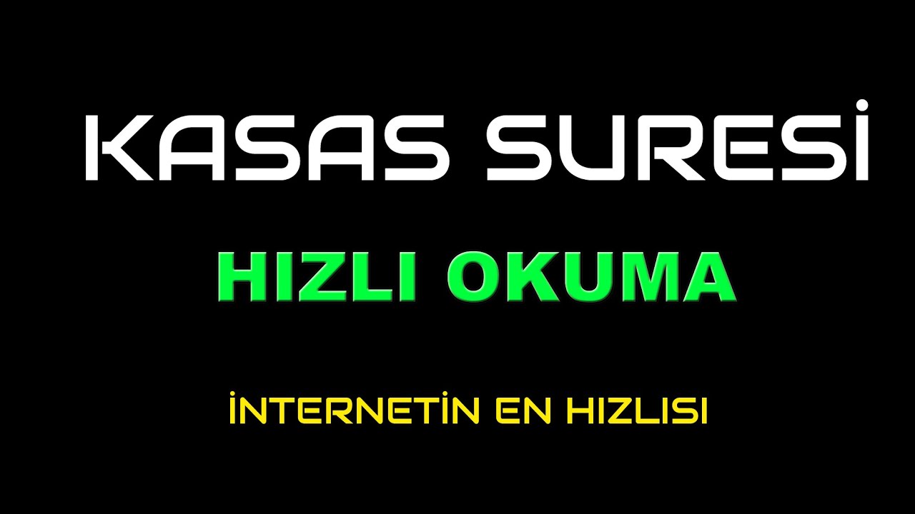 KASAS  SURESİ HIZLI OKUMA