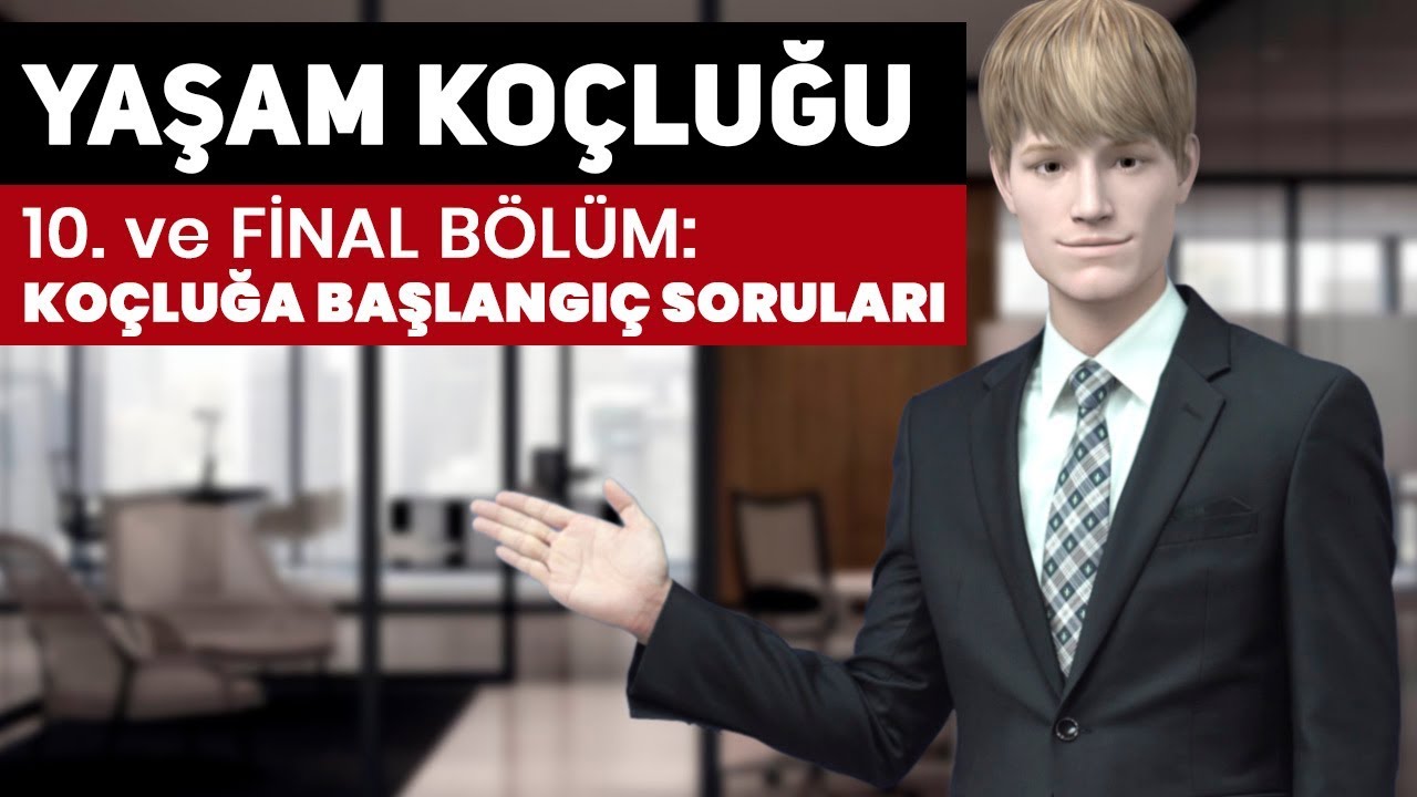 Yaşam Koçluğu Eğitimi - 10. Koçluğa Başlangıçta Danışanı Tanıma Soruları
