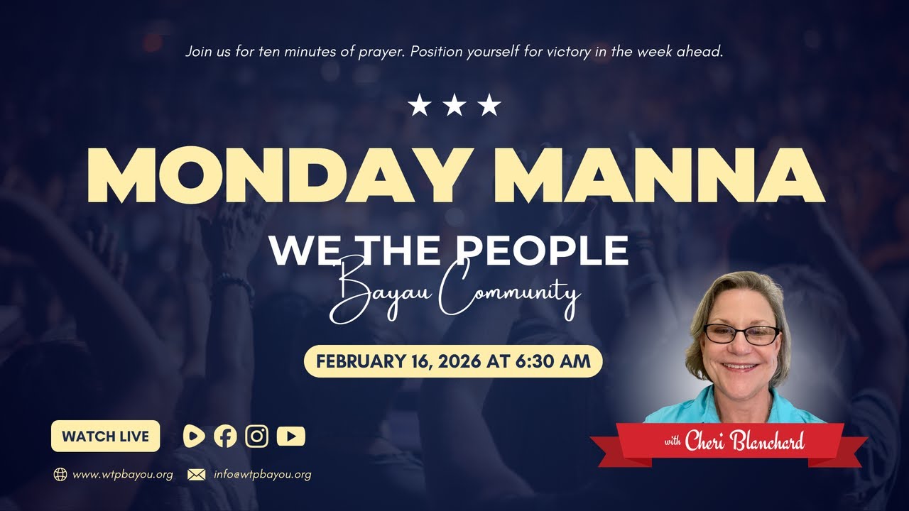 Monday Manna: Prayer with We the People Bayou Community | Wk. 7