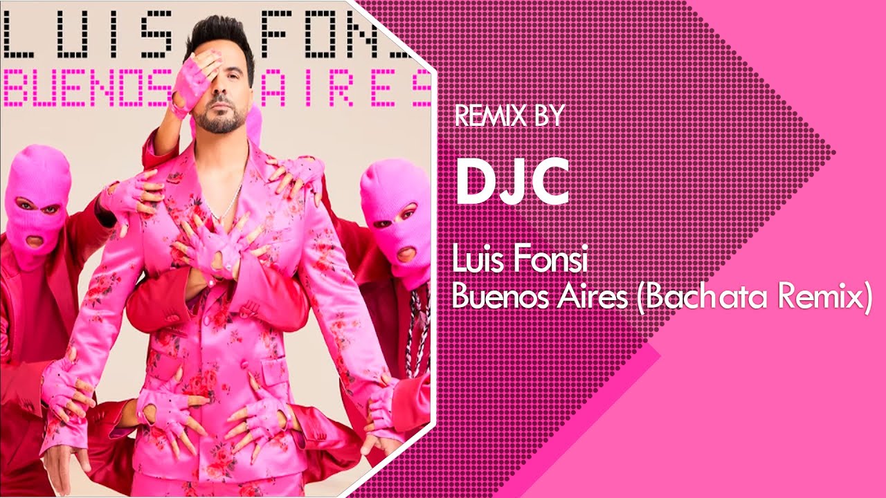 Luis Fonsi - Buenos Aires (Bachata Remix DJC)