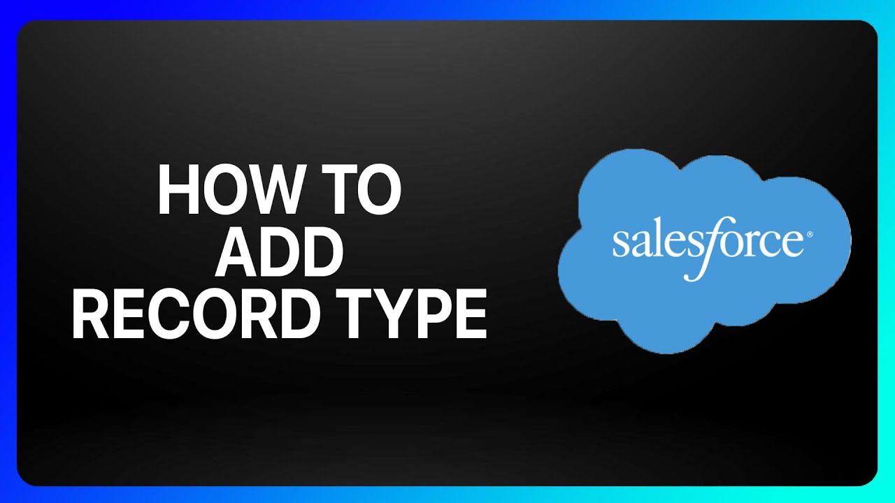 How To Add Record Type In Salesforce Tutorial