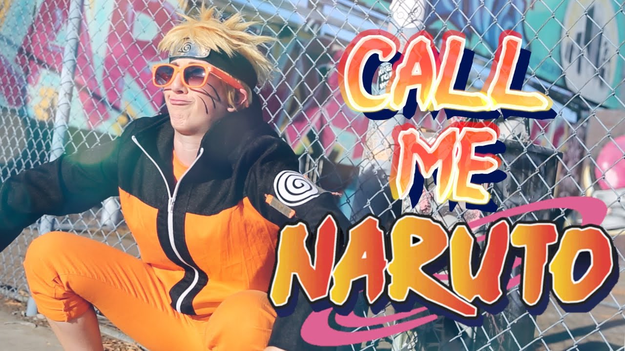 CALL ME NARUTO - Cosplay Parody