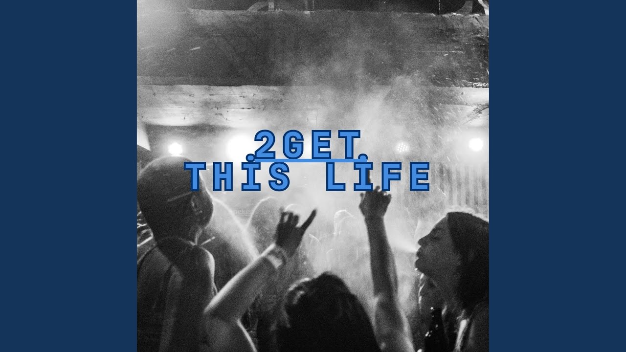 2Get (This Life)