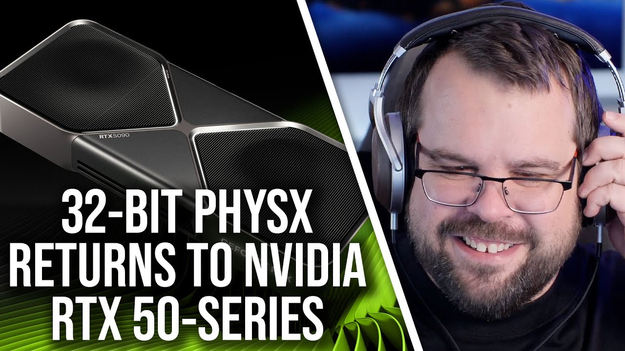 Nvidia Restores 32-Bit PhysX To RTX 50-Series Blackwell GPUs... But How?